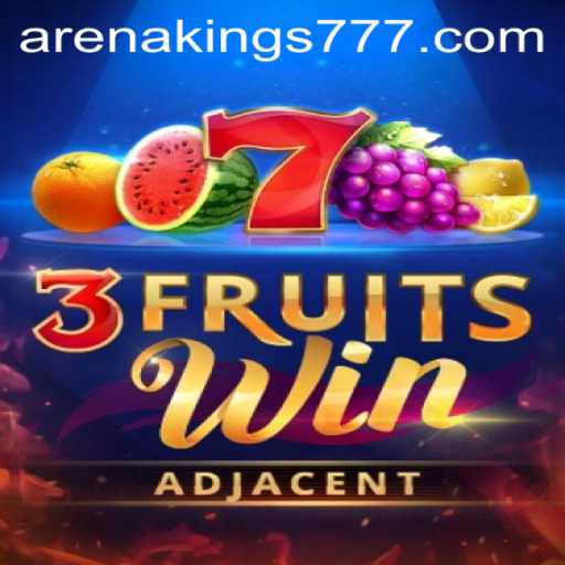 Exploring the Exciting World of 3FruitsWin and Arena Kings