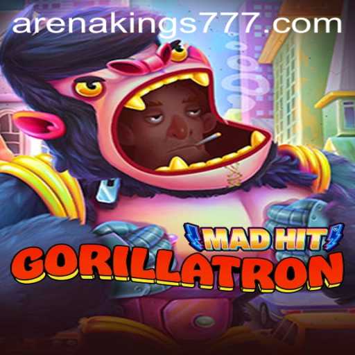 MadHitGorillatron: Dominating the Arena Kings